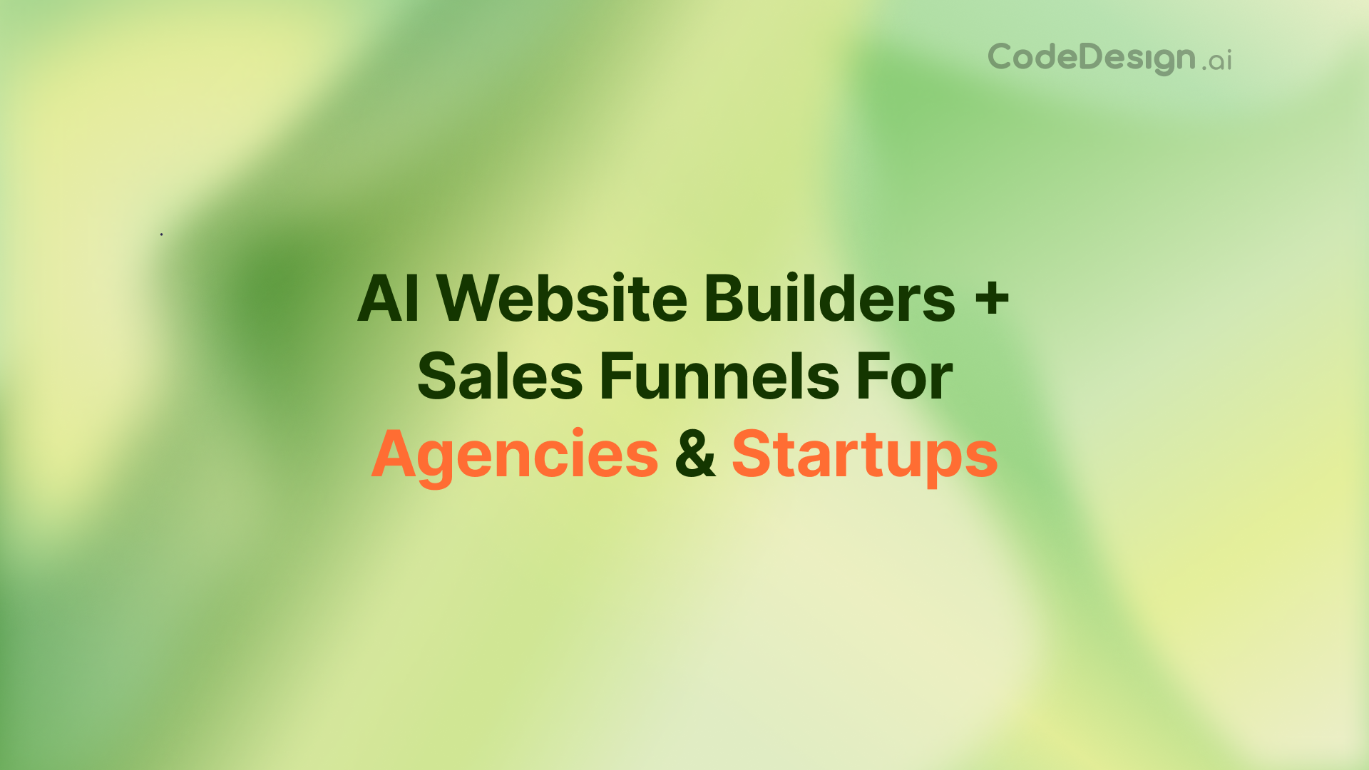 Why CodeDesign.ai Leads the Pack of AI Website Builders + Sales Funnels for Agencies & Startups?