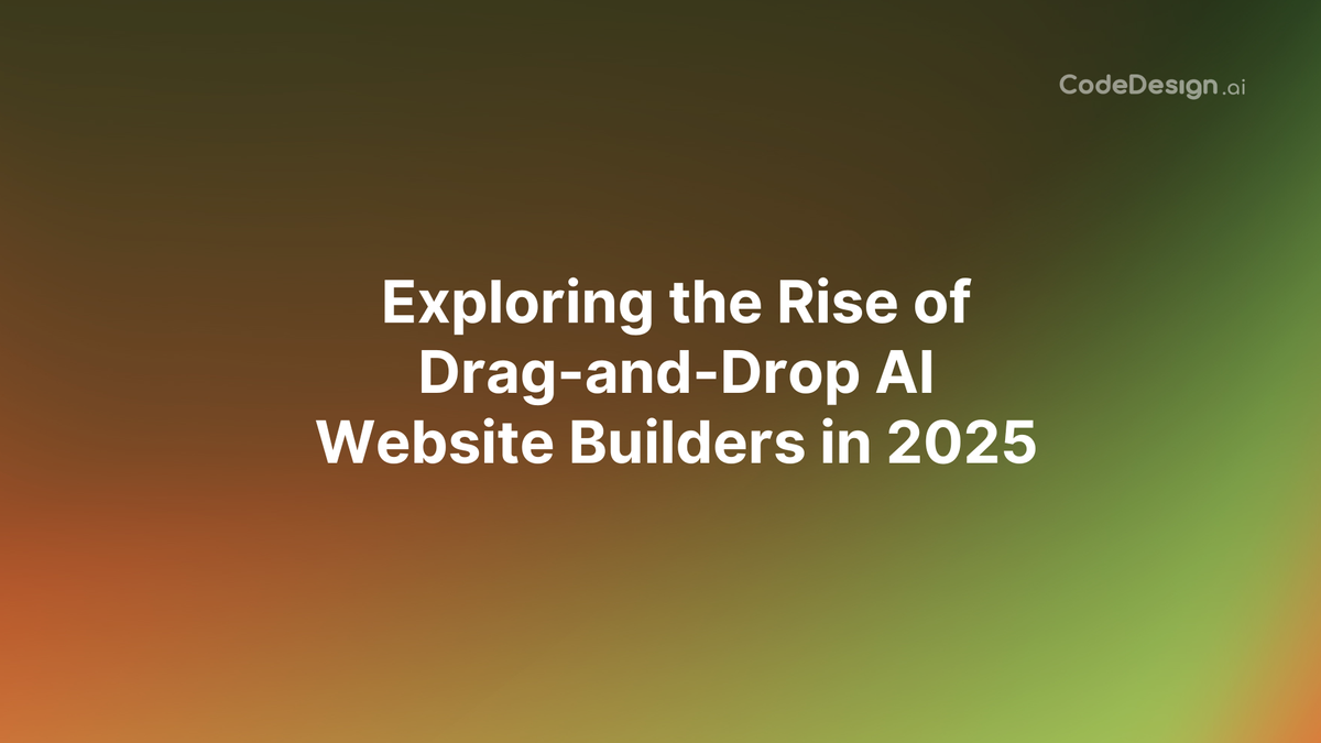 Exploring the Rise of Drag-and-Drop AI Website Builders in 2025