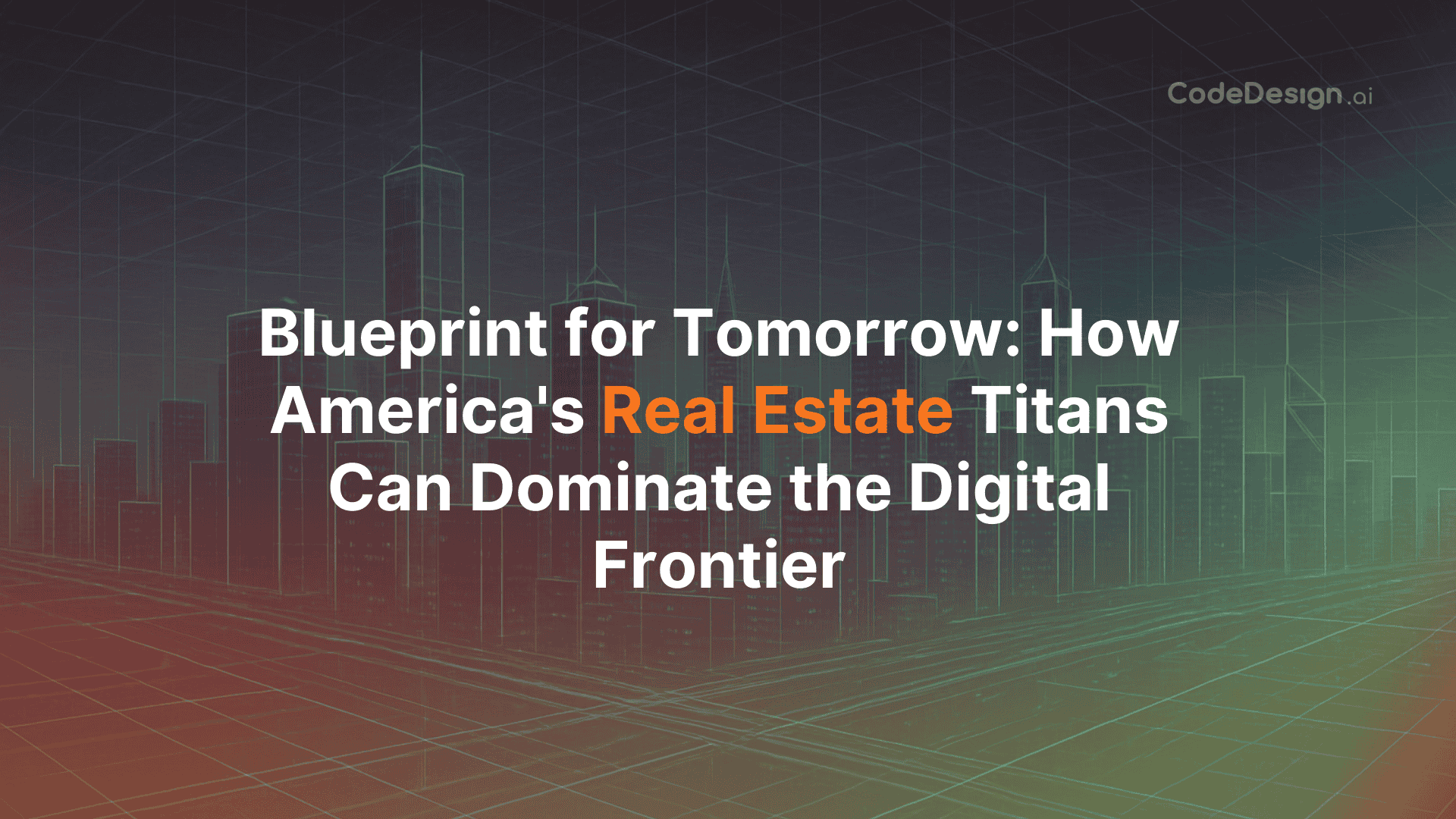 Blueprint for Tomorrow: How America's Real Estate Titans Can Dominate the Digital Frontier