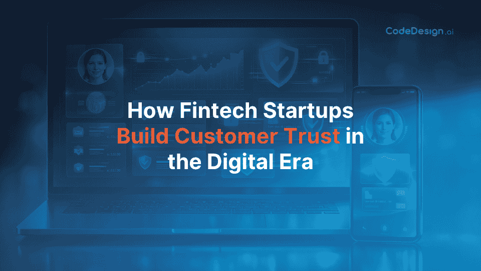 How Fintech Startups Build Customer Trust in the Digital Era