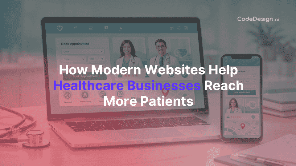 How Modern Websites Help Healthcare Businesses Reach More Patients