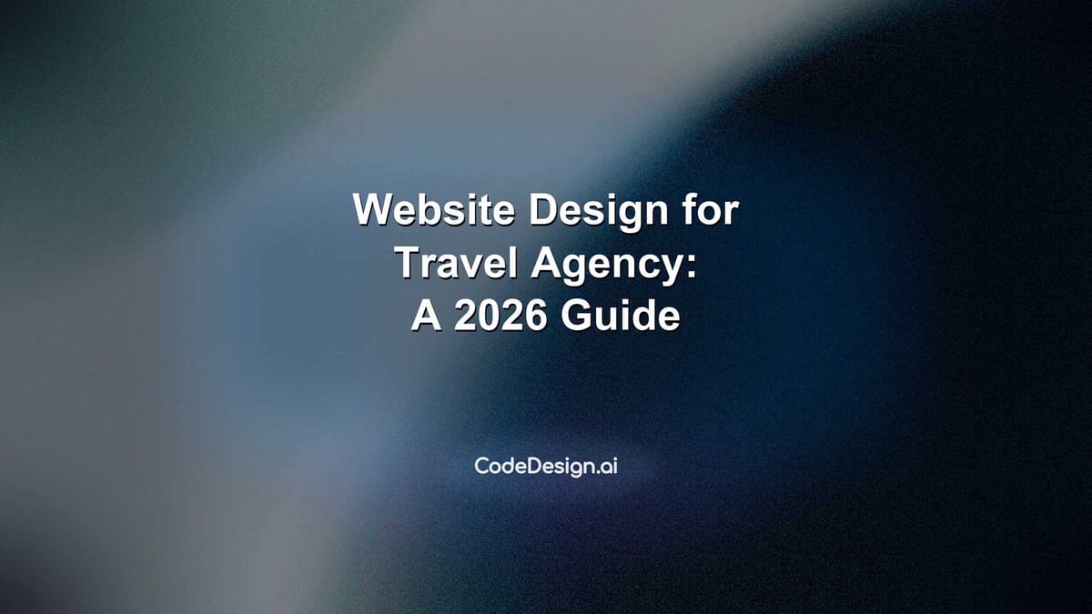Website Design for Travel Agency: A 2026 Guide