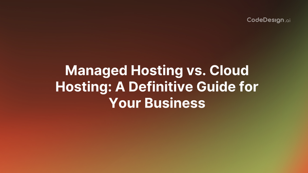 Managed Hosting vs. Cloud Hosting: A Definitive Guide for Your Business