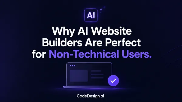 Why AI Website Builders Are Perfect for Non-Technical Users