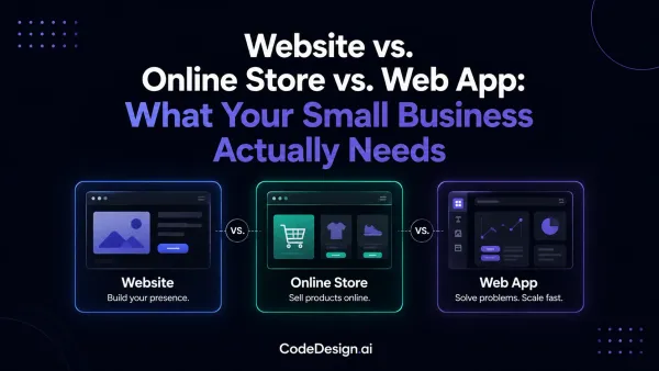 Website vs. Online Store vs. Web App: What Your Small Business Actually Needs